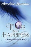 Tears into Happiness di Anceline Dantinor edito da Book Venture Publishing LLC