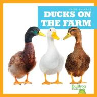 Ducks on the Farm di Bizzy Harris edito da BULLFROG BOOKS
