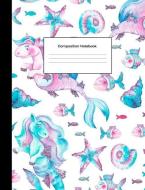 Composition Notebook: Unicorn Mermaids College Ruled Blank Lined Composition Book for Students di Nifty Prints edito da LIGHTNING SOURCE INC