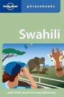 Lonely Planet Swahili Phrasebook di Lonely Planet, Martin Benjamin edito da Lonely Planet Publications Ltd