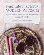 5-Minute Magic for Modern Wiccans di Cerridwen Greenleaf edito da Ryland, Peters & Small Ltd