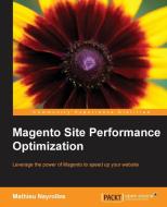 Magento Site Performance Optimization di Mathieu Nayrolle edito da PACKT PUB