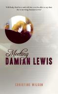 Meeting Damian Lewis di Christine Wilson edito da New Generation Publishing