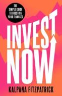 Invest Now di Kalpana Fitzpatrick edito da Bonnier Books Ltd