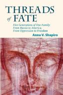 Threads of Fate di Anna V. Shapiro edito da Lulu.com