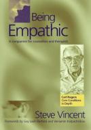 Being Empathic di Steve Vincent edito da Taylor & Francis Ltd