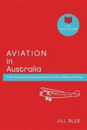Aviation in Australia di Jill Blee edito da EXISLE PUB