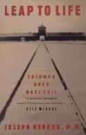 Leap to Life: Triumph Over Nazi Evil di Joseph Rebhun edito da Ardor Scribendi