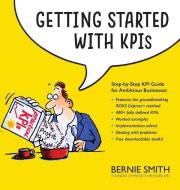 Getting Started with KPIs di Bernie Smith edito da Metric Press