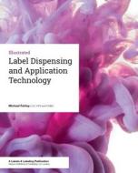 Label Dispensing and Application Technology di Michael Fairley edito da Tarsus Exhibitions & Publishing Ltd