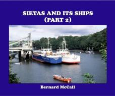 SIETAS AND ITS SHIPS (PART 2) di BERNARD MCCALL edito da Bernard McCall