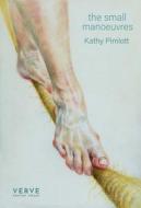 the Small Manoeuvres di Kathy Pimlott edito da Verve Poetry Press