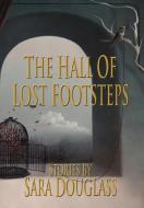 The Hall of Lost Footsteps di Sara Douglass edito da Ticonderoga Publications