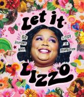 Let It Lizzo!: 50 Reasons Why Lizzo Is Perfection di Billie Oliver edito da SMITH STREET BOOKS