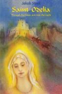 Saint Odelia: Through Darkness Into the Light di Jakob Streit edito da Waldorf Publications