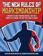The New Rules of Marksmanship Firearms Training Workbook di Chris Sajnog edito da CTR MASS GROUP LLC