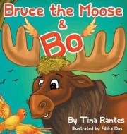 Bruce the Moose and Bo di Rantes Tina edito da Tina Rantes