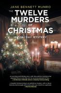 The Twelve Murders of Christmas: A Toni Day Mystery di Jane Bennett Munro edito da LIGHTNING SOURCE INC