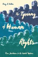 The Tyranny of Human Rights di Kerry R Bolton edito da Antelope Hill Publishing