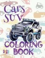 ✌ Cars Suv ✎ Coloring Book Cars ✎ 1 Coloring Books for Kids ✍ (Coloring Book Enfants) Coloring Books: ✌ Children's Colou di Kids Creative Publishing edito da Createspace Independent Publishing Platform