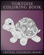 Tortoise Coloring Book: A Stress Relief Adult Coloring Book Containing 30 Pattern Coloring Pages di Crystal Coloring Books edito da Createspace Independent Publishing Platform