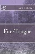 Fire-Tongue di Sax Rohmer edito da Createspace Independent Publishing Platform