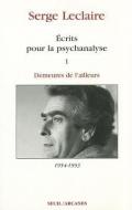 Ecrits Pour la Psychanalyse, Volume 1: Demeures de L'Ailleurs, 1954-1993 di Serge Leclaire edito da SEUIL