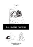 Nos noirs miroirs di Lotis edito da Books on Demand