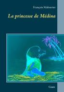 La princesse de Médina di François Malouvier edito da Books on Demand