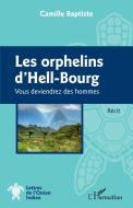 Les orphelins d'Hell-Bourg di Camille Baptiste edito da Editions L'Harmattan