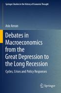 Debates in Macroeconomics from the Great Depression to the Long Recession di Arie Arnon edito da Springer International Publishing