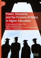 Power, Discourse, and the Purpose of Policy in Higher Education di Allison L. Palmadessa edito da Springer Nature Switzerland