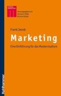 Marketing: Eine Einfuhrung Fur Das Masterstudium di Frank Jacob edito da Kohlhammer