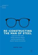 Re-Constructing the Man of Steel di Martin Lund edito da Springer International Publishing