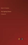 The Fighting Chance di Robert W. Chambers edito da Outlook Verlag