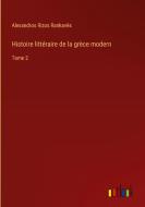 Histoire littéraire de la grèce modern di Alexandros Rizos Rankav¿s edito da Outlook Verlag