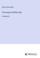 The doings of Raffles Haw di Arthur Conan Doyle edito da Megali Verlag