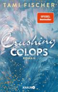 Crushing Colors di Tami Fischer edito da Knaur Taschenbuch