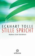 Stille spricht di Eckhart Tolle edito da ARKANA Verlag