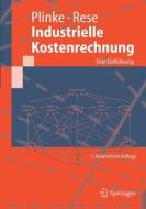 Industrielle Kostenrechnung di Wulff Plinke, Mario Rese edito da Springer-verlag Berlin And Heidelberg Gmbh & Co. Kg