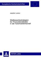Wettbewerbsstrategien für Finanzdienstleister in der Automobilwirtschaft di Joachim Lorenz edito da Lang, Peter GmbH