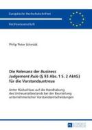 Die Relevanz der Business Judgement Rule (§ 93 Abs. 1 S. 2 AktG) für die Vorstandsuntreue di Philip Peter Schmidt edito da Lang, Peter GmbH