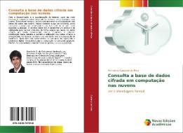 Consulta a base de dados cifrada em computação nas nuvens di Humberto Gustavo de Melo edito da Novas Edições Acadêmicas