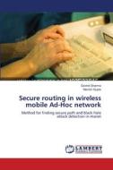 Secure routing in wireless mobile Ad-Hoc network di Govind Sharma, Manish Gupta edito da LAP Lambert Academic Publishing