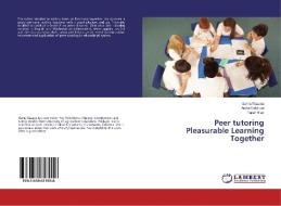 Peer tutoring Pleasurable Learning Together di Uzma Razzaq, Aisha Siddique, Farah Riaz edito da LAP Lambert Academic Publishing