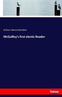 McGuffey's first electic Reader di William Holmes Mcguffey edito da hansebooks