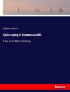 Eulenspiegel Reimensweiß di Johann Fischart edito da hansebooks
