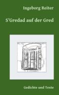 S'Gredad auf der Gred di Ingeborg Reiter edito da Books on Demand