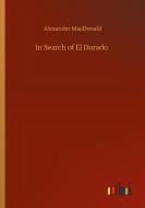 In Search of El Dorado di Alexander Macdonald edito da Outlook Verlag