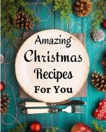 Amazing Christmas Recipes For You di Little McTommy edito da WorldWide Spark Publish